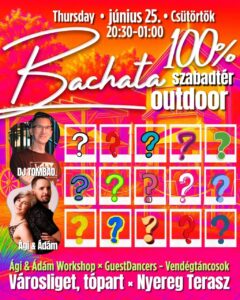 💋100% Bachata 100% Szabadtér 06.25 💃WSH Ádám&Ágnes 🕺Vendégtáncosok 🌅 Nyereg Terasz 🔖3500Ft