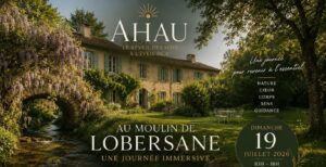 AHAU • Une journée immersive au Moulin de Lobersane