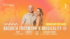 Bachata Footwork & Musicality – Wakacyjny Cykl Zajęć w LDA! | 2-16 lipca &rsquo;26