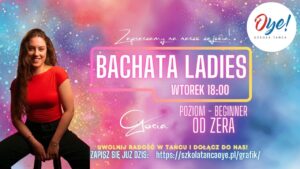 Bachata Ladies OD ZERA! Przyjdź i tańcz <3