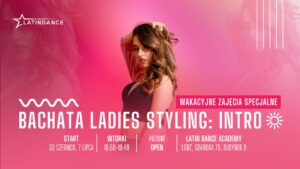 Bachata Ladies Styling: Intro Zajęcia Tematyczne w LDA! | 30 czerwca i 7 lipca &rsquo;26