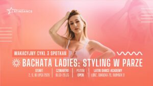 Bachata Ladies: Styling w Parze – Wakacyjny Cykl 3 Spotkań w LDA! | 2-16 lipca &rsquo;26