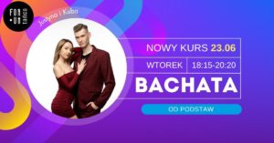 Bachata OD PODSTAW w Forum Tańca! – START 23.06