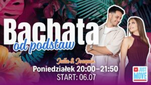 Bachata od podstaw z Julią i Joaquinem – START 06.07