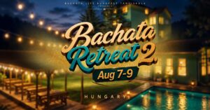 Bachata Retreat 2 | Summer Camp | Aug 7-9 | Hungary