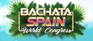 Bachata Spain World Congress 2027