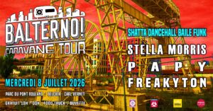 BALTERNO Caravane Tour #3 SHATTA DANCEHALL BAILE FUNK : Papy + Stella Moris + Freakyton