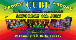 CUBE DERBY – SATURDAY 4th JULY – 3 ROOMS ~ Salsa ~ Bachata ~ Kizomba