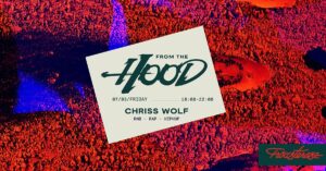 FROM THE HOOD: CHRISS WOLF / 07.03