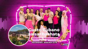 ¡Gusto Cubano! 2026 Kecskemét, salsa & bachata weekender festival (3-teremben, 3-szinten)