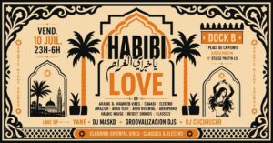 Habibi Love – Maghreb & Arabic clubbing sounds I Summer series #1 @ Dock B Pantin