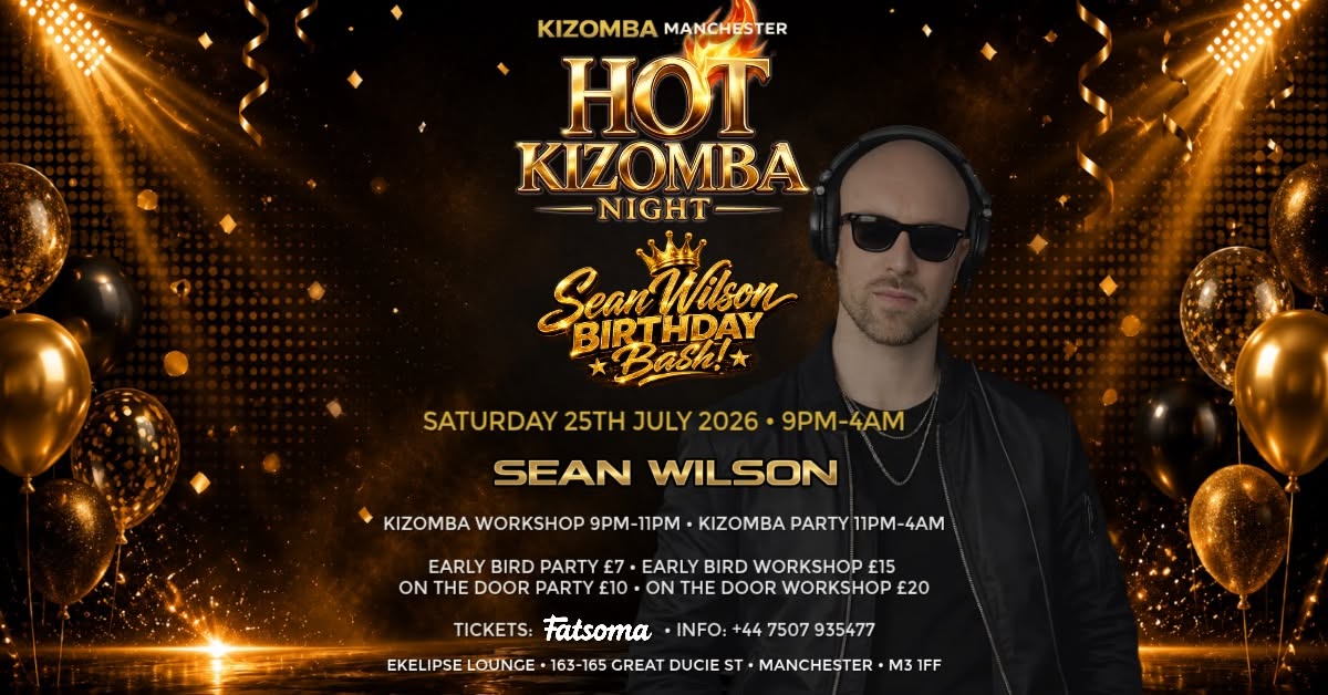 Sean Wilson’s Birthday Bash | Hot Kizomba Night EKELIPSE Manchester Workshop & Party