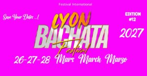 Lyon Bachata Festival France 26-27-28 Mars March Marzo 2027 Edition #12