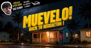MUEVELO ! Back to Reggaeton – After show Bad Bunny – @ L&rsquo;ALIMENTATION GENERALE