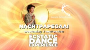 NACHTPAPEGAAI 🦜⭐✨️WOENSDAG 2 SEPTEMBER 🦜⭐✨️ Ecstatic Dance Twente