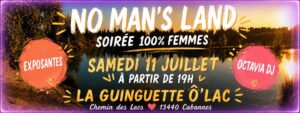 NO MAN&rsquo;S LAND – 100% FEMMES. Guinguette O&rsquo;Lac Cabannes – Samedi 11 Juillet