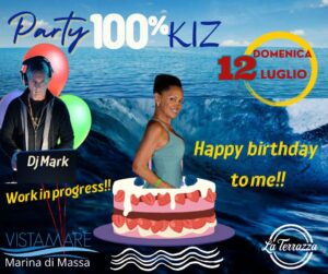 Party 💯% KIZOMBA🎊 HAPPY BIRTHDAY TO ME!🎂 Dom 12 Luglio. VistaMare-
