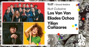 Samedi des Nuits — Nuit cubaine : Los Van Van, Eliades Ochoa, Yilian Cañizares, Sabor A Mi