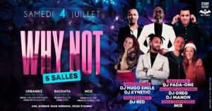 Soirée Why Not/ 5 Ambiances/ Samedi 4 juillet