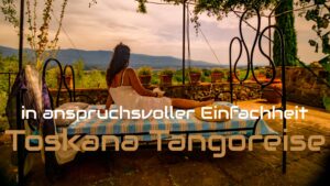 Tangoreise Toskana – In sofisticata Simplicitá