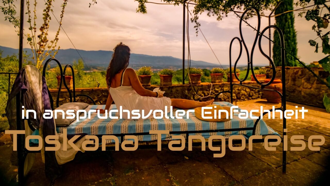 Tangoreise Toskana – In sofisticata Simplicitá