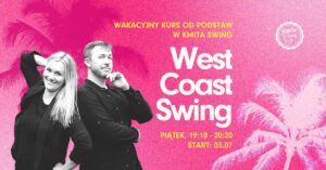 WEST COAST SWING – wakacyjny kurs od podstaw w KMiTa Swing 🩷🧡