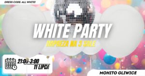 🤍 WHITE PARTY 🤍 – LIPCOWA IMPREZA NA 3 SALE W MOHITO GLIWICE