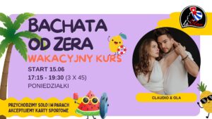BACHATA OD ZERA – wakacyjny kurs z Claudio i Olą | Poniedziałki 17:15 | Start 15.06