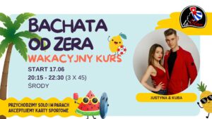 BACHATA OD ZERA – wakacyjny kurs z Justyną i Kubą | Środy 20:15 | Start 17.06