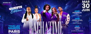 BACHATIME VENDÔME – MARDI 30 JUIN – GUESTS EDITION 💜
