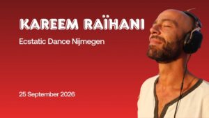 Ecstatic Dance Nijmegen │ KAREEM RAÏHANI │ 25/09