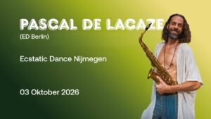 Ecstatic Dance Nijmegen PASCAL De LACAZE (ED-Berlin) 03-10