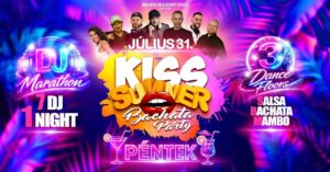 💋☀️🫦 KISS BACHATA SUMMER 💥 JÚL.31. 🎧 DJ MARATHON ⭐🪩 3 TEREM 💣 BACHATA 💣 SALSA 💣 MAMBO
