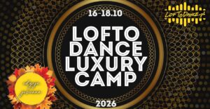 LOFToDANCE Luxury Camp – jesień &rsquo;26
