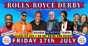 ROLLS-ROYCE JULY 17th – 3 ROOMS – Salsa ~ Bachata ~ Kizomba Party