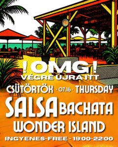 Salsa-Bachata MARGARITA Wonder Island × csütörtök 07.16 Thursday × ingyenes-free 19:00-22:00