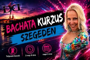 Teljesen KEZDŐ Bachata kurzus – 3 nap 3×3 órában Ágotával