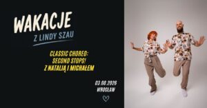 Wakacje z Lindy Szau – Classic Choreo: Second stops! z Natalią i Michałem