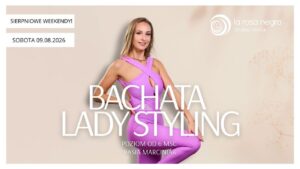 BACHATA LADY STYLING: zajęcia weekendowe z Basią!