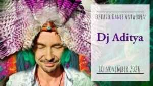 Ecstatic Dance Antwerpen * Dj Aditya