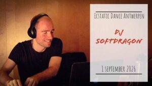 Ecstatic Dance Antwerpen * Dj Softdragon