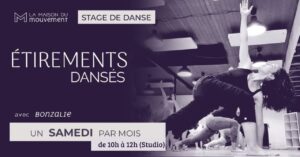 Étirements Dansés – Ateliers mensuels – les samedis de 10h à 12h à la Maison du Mouvement