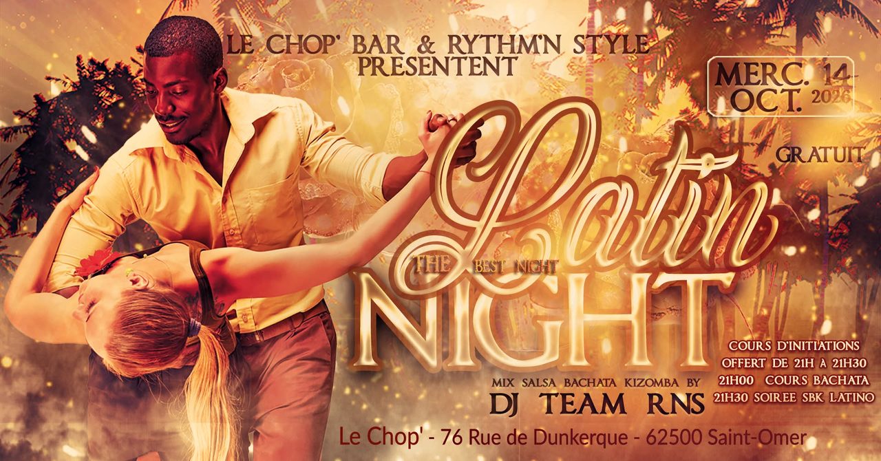Latin Night Soirée Gratuite & Cours Bachata Offert à Le Chop&rsquo; Saint-Omer