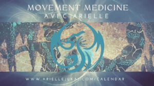 Movement Medicine – Par Arielle Jukai Semin
