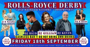 ROLLS-ROYCE SEPTEMBER 18th – 3 ROOMS – Salsa ~ Bachata ~ Kizomba Party