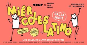 25.11 – Miercoles Latino – Brussels Dance Project x Wolf
