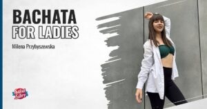 Bachata for ladies z Mileną od podstaw Starter od 06.11