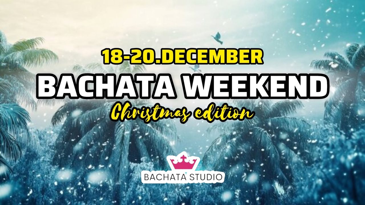 BACHATA WEEKEND! (18-20.12.2026)