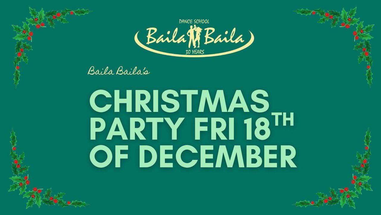 Baila Baila&rsquo;s Christmas party – 18th of Dec