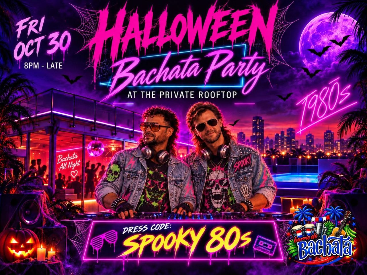 😈Barrio de Bachata Spooky 80s Halloween Party👻🎃